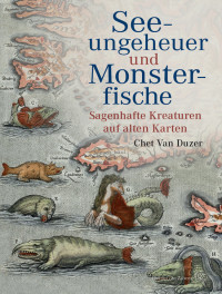 Chet Duzer; — Seeungeheuer und Monsterfische