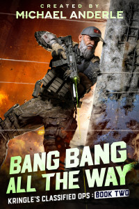 Michael Anderle — Bang Bang All the Way (Kringle's Classified Ops Book 2)