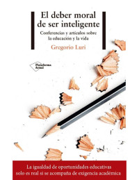 Gregorio Luri — El deber moral de ser inteligente (Spanish Edition)