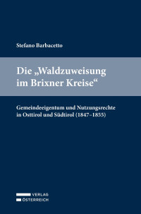 Stefano Barbacetto; — Die "Waldzuweisung im Brixner Kreise"