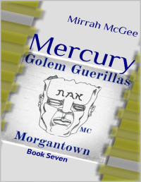 Mirrah McGee — Mercury: Golem Guerillas MC Morgantown Book Seven