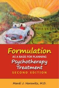 Mardi J. Horowitz — Formulation as a Basis for Planning Psychotherapy Treatment