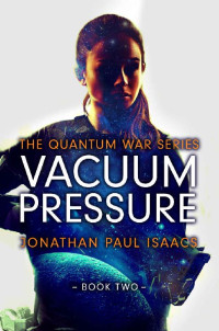 Jonathan Paul Isaacs — Vacuum Pressure (The Quantum War Book 2)