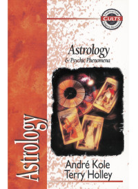 Andre Kole;Terry Holley; — Astrology and Psychic Phenomena