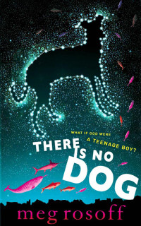 Meg Rosoff — There is No Dog