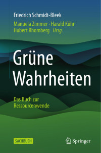 Friedrich Schmidt-Bleek, Manuela Zimmer, Harald Kühr, Hubert Rhomberg — Grüne Wahrheiten