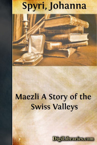 Johanna Spyri — Maezli / A Story of the Swiss Valleys