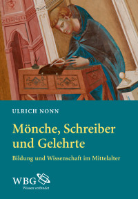 Ulrich Nonn; — Mönche, Schreiber und Gelehrte