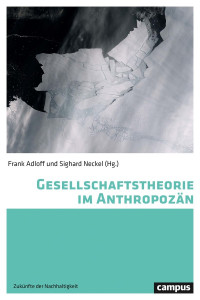 Dipesh Chakrabarty, Sighard Neckel — Gesellschaftstheorie im Anthropozän
