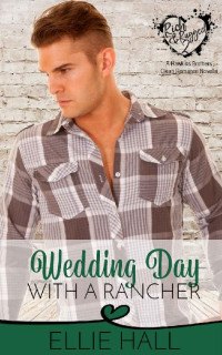 Ellie Hall  — Wedding Day with a Rancher (Rich & Rugged: Hawkins Brothers Romance 2)