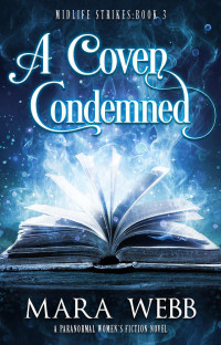 Mara Webb — A Coven Condemned : A Paranormal Women's Fiction Novel (Midlife Strikes Book 3)