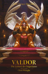 Chris Wraight — Valdor: Die Geburt des Imperiums