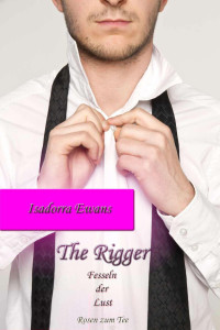 Ewans, Isadorra — The Rigger - Fesseln der Lust (Teil 1)