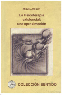 Miguel Jarquín — La psicoterapia existencial: Una aproximación