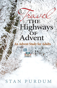 Stan Purdum; — Travel the Highways of Advent