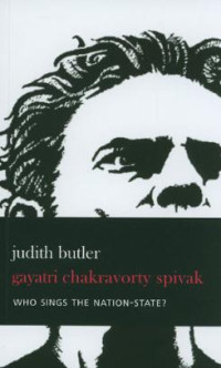 judith butler & gayatri chakravorty spivak — who sings the nation-state?