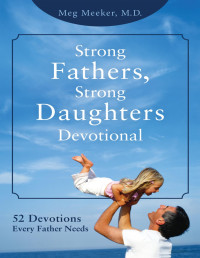 Meg Meeker — Strong Fathers, Strong Daughters Devotional