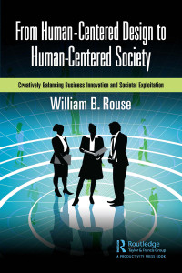 William B. Rouse — From Human-Centered Design to Human-Centered Society (for True Epub)