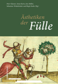 Peter Glasner, Anna Karin, Jens Müller, Sebastian Winkelsträter, Birgit Zacke — Ästhetiken der Fülle