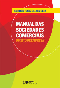 Amador Paes de Almeida — Manual das Sociedades Comerciais - Direito de Empresa