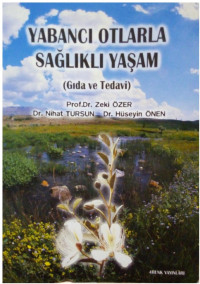 Zeki ÖZER, Nihat TURSUN, Hüseyin ÖNEN — Yabancı Otlarla Sağlıklı Yaşam (Gıda ve Tedavi)