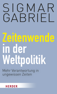 Gabriel, Sigmar; — Zeitenwende in der Weltpolitik