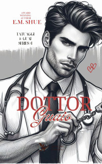 Shue, E. M. — Dottor Guaio (Tatuaggi e guai series Vol. 1) (Italian Edition)