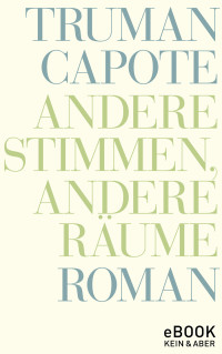 Truman Capote — Andere Stimmen, andere Räume