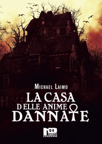 Michael Laimo — La casa delle anime dannate