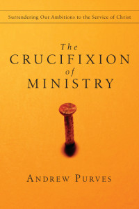 Andrew Purves; — The Crucifixion of Ministry