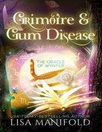 Lisa Manifold — Grimoire & Gum Disease: A Paranormal Women's Fiction Novel (The Oracle of Wynter Book 8)