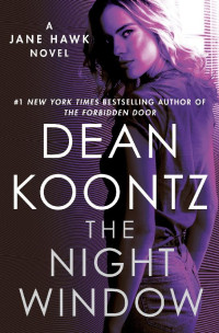 Dean Koontz [Koontz, Dean] — Jane Hawk 05 - The Night Window