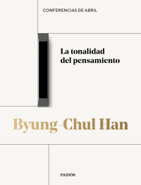 Byung-Chul Han — La tonalidad del pensamiento