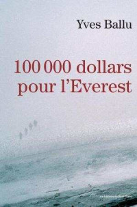 Ballu, Yves [Ballu, Yves] — 100 000 dollars pour l'Everest