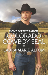 Laura Marie Altom — Home on the Ranch: Colorado Cowboy SEAL