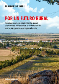 Marcelo Sili; — Por un futuro rural