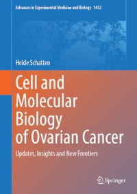 Heide Schatten — Cell and Molecular Biology of Ovarian Cancer: Updates, Insights and New Frontiers