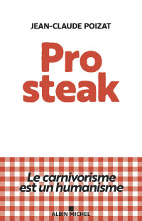 Jean-Claude Poizat — Pro steak : le carnivorisme est un humanisme