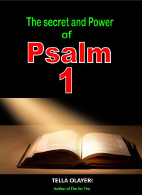 Tella Olayeri — The Secret and Power Of Psalm 1