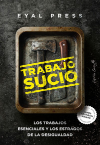 Eyal Press — Trabajo Sucio