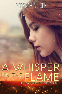 Rebekah Nicole [Nicole, Rebekah] — A Whisper in the Flame (The Ragers Series Book 1)
