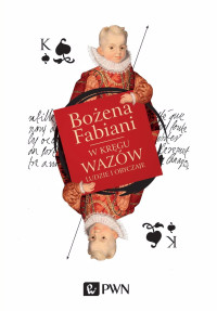 Fabiani Boena; — W krgu Wazw. Ludzie i obyczaje