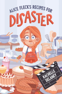 Rachelle Delaney — Alice Fleck's Recipes for Disaster