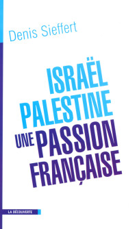 Denis Sieffert — Israel-Palestine _ une passion francaise