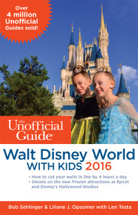 Bob Sehlinger — The Unofficial Guide to Walt Disney World with Kids 2016