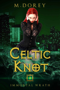 Michelle Dorey — Celtic Knot Trilogy 02.0 - Immortal Wrath