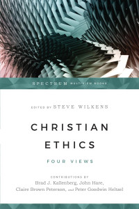 Steve Wilkens — Christian Ethics: Four Views