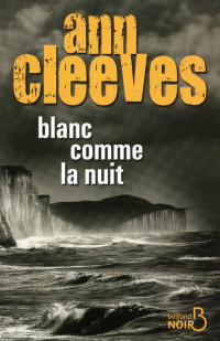 Cleeves, Ann — Shetland - 2 - Blanc comme la nuit