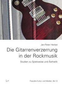 Jan-Peter Herbst; — Die Gitarrenverzerrung in der Rockmusik