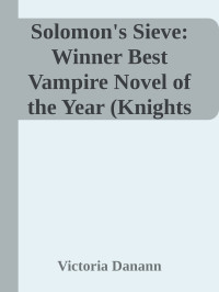 Victoria Danann — Solomon's Sieve: Winner Best Vampire Novel of the Year (Knights of Black Swan Book 7)